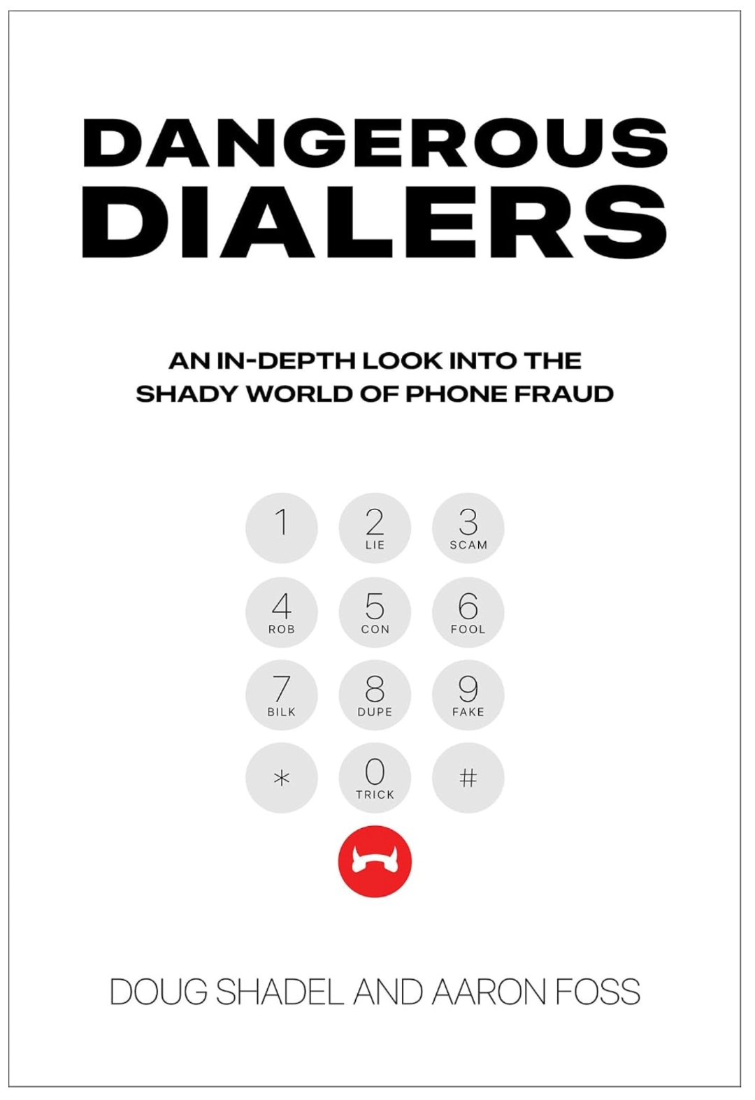 Cover of Dangerous Dialers — An In-Depth Look Into the Shady World of Phone Fraud, by Doug Shadel and Aaron Foss